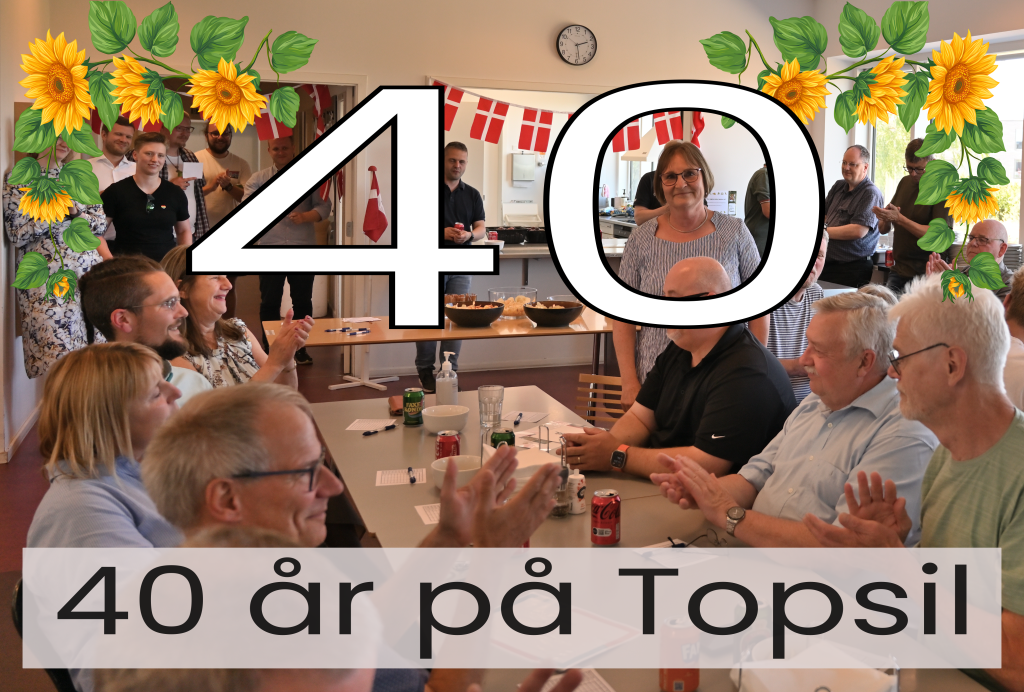 40 års jubilæum - Topsil 40 års jubilæum - Topsil